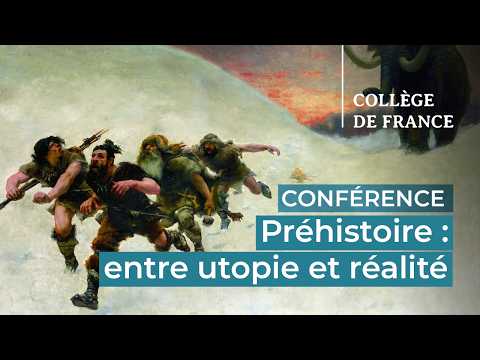 Préhistoire : entre utopie et réalité (1) - 2026