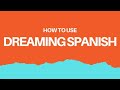 4 - How to watch Dreaming Spanish videos