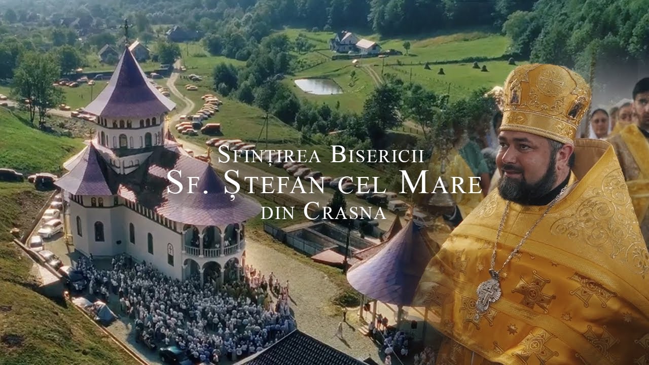 Sfințirea Bisericii Sf  Ștefan cel Mare din Crasna