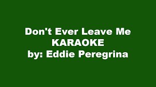 Eddie Peregrina Don't Ever Leave Me Karaoke