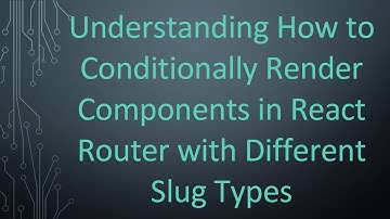 Understanding How to Conditionally Render Components in React Router with Different Slug Types