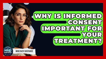 Why Is Informed Consent Important For Your Treatment? - Mind Over Substance