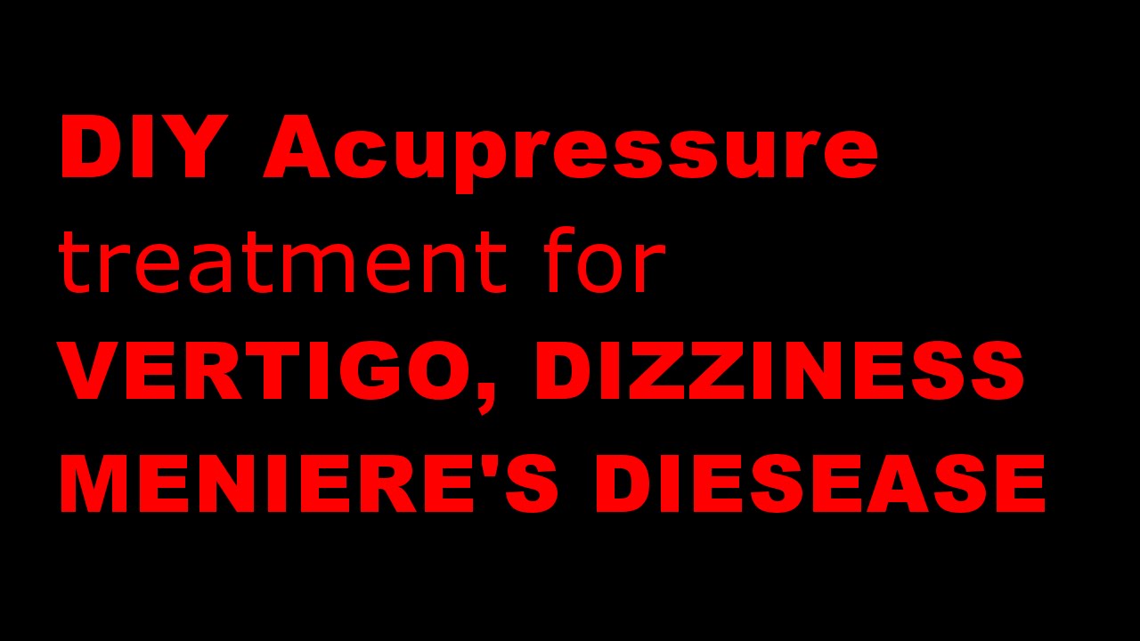 Vertigo/Meniere's Disease/Dizziness treatment- Acupressure treatment for vertigo & dizziness at