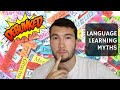 TOP 5 LANGUAGE LEARNING MYTHS (debunked)