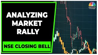 Analyzing The Factors Affecting The Latest Market Rally | NSE Closing Bell | CNBC-TV18