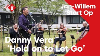 Danny Vera - Hold On To Let Go | Live In Jan-Willem Start Op
