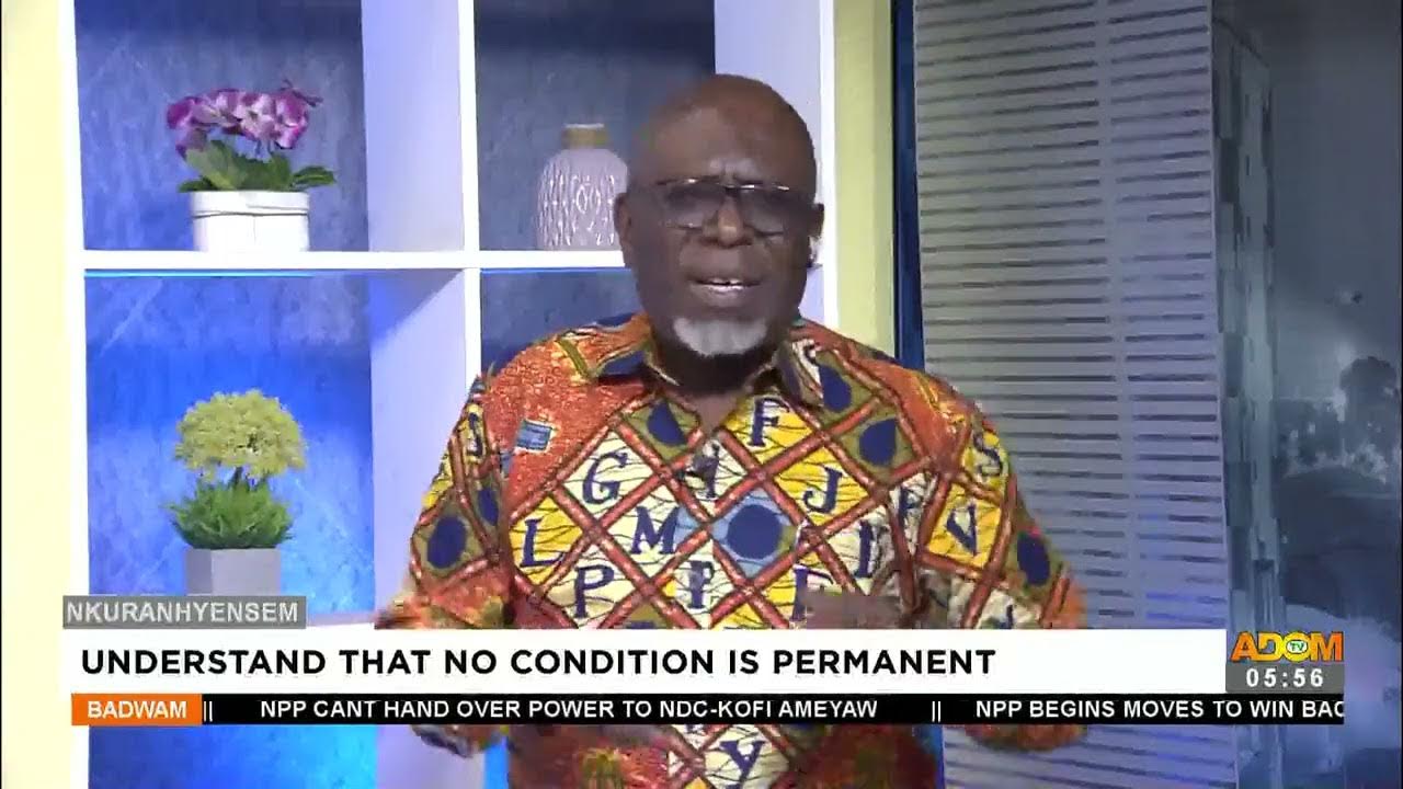 Understand That No Condition Is Permanent Badwam Nkuranhyensem On understand-that-no-condition-is-permanent-badwam-nkuranhyensem-on