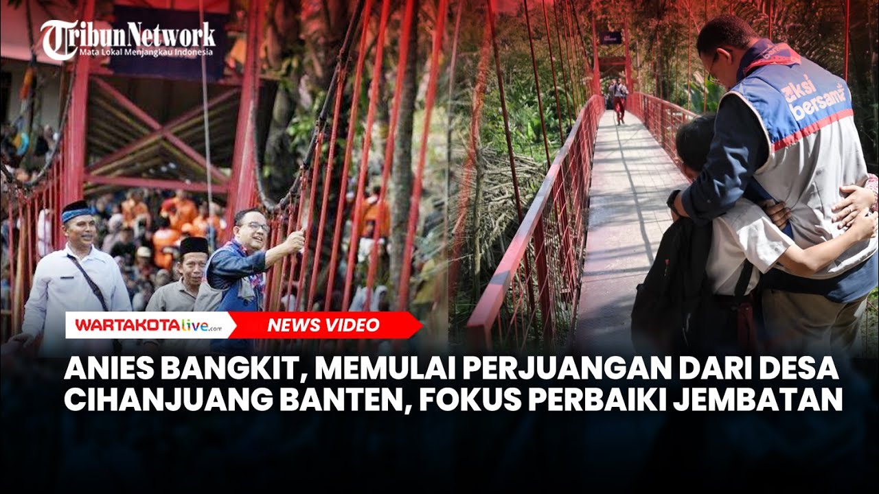 Anies Bangkit, Memulai Perjuangan dari Desa Cihanjuang Banten, Fokus Perbaiki Jembatan di Indonesia