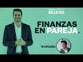 Dimes y Billetes #54. - Finanzas en Pareja | Jorge Lozano H.