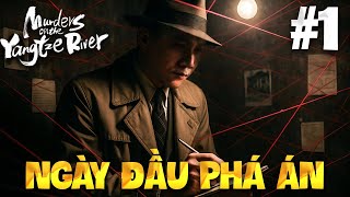 MURDERS ON THE YANGTZE RIVER | NGÀY ĐẦU TIÊN PHÁ ÁN CỦA THÁM TỬ BA, SỰ THẬT CHỈ CÓ MỘT #1