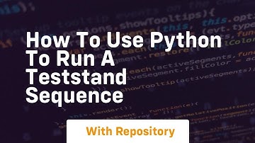 How to use python to run a teststand sequence