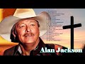 Alan Jackson Greatest Hits Playlist 2021 Country Music - Best Old Country Songs Collection 2021