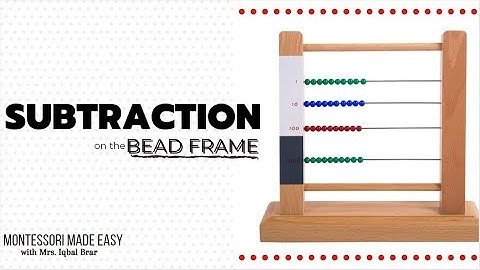 Working with the Montessori Bead Frame - Subtraction Example
