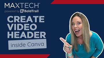 Create custom video header inside Canva for your BoldTrail Website