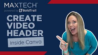 Create custom video header inside Canva for your BoldTrail Website