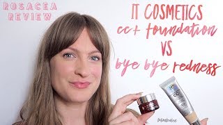 #ROSACEAREVIEW: IT Cosmetics CC+ Cream vs Bye Bye Redness