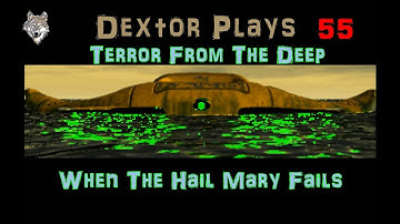 XCOM TFTD 55 When The Hail Mary Fails