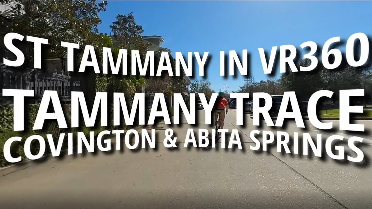 St Tammany in VR360 : The Tammany Trace : Covington & Abita Springs