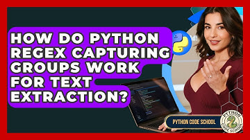 How Do Python Regex Capturing Groups Work For Text Extraction? - Python Code School