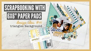 Scrapbooking With 6x6&quot; Paper Pads | Design Ideas for 6x6&quot; Paper Pads | #14 - Triangles Background
