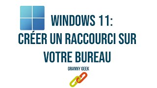 Windows 11 – Créer un raccourci sur votre bureau