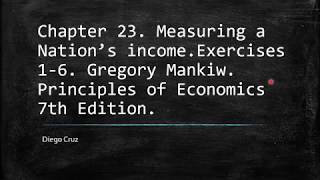 Chapter 23. Measuring a Nation’s income. Exercises 1-6.
