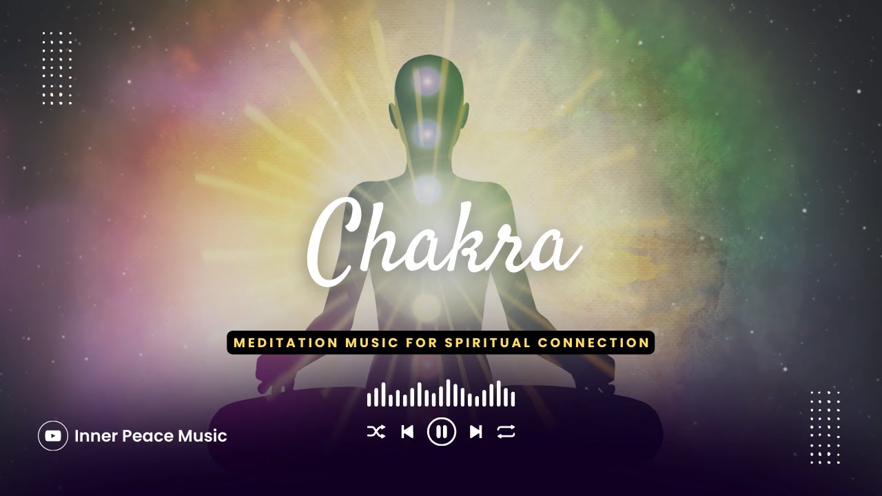 Healing Chakra Meditation Music for Spiritual Connection | Inner Peace Music