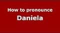 daniela pronunciation from www.youtube.com