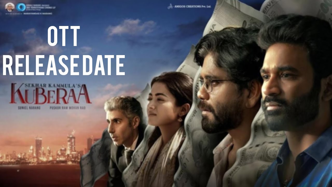 Kubera movie Ott release date dhanush nagarjuna rashmika mandanna