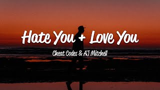 Cheat Codes - Hate You   Love You (Lyrics) ft. AJ Mitchell