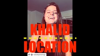 Khalid - Location Cover by @nataliejanesings