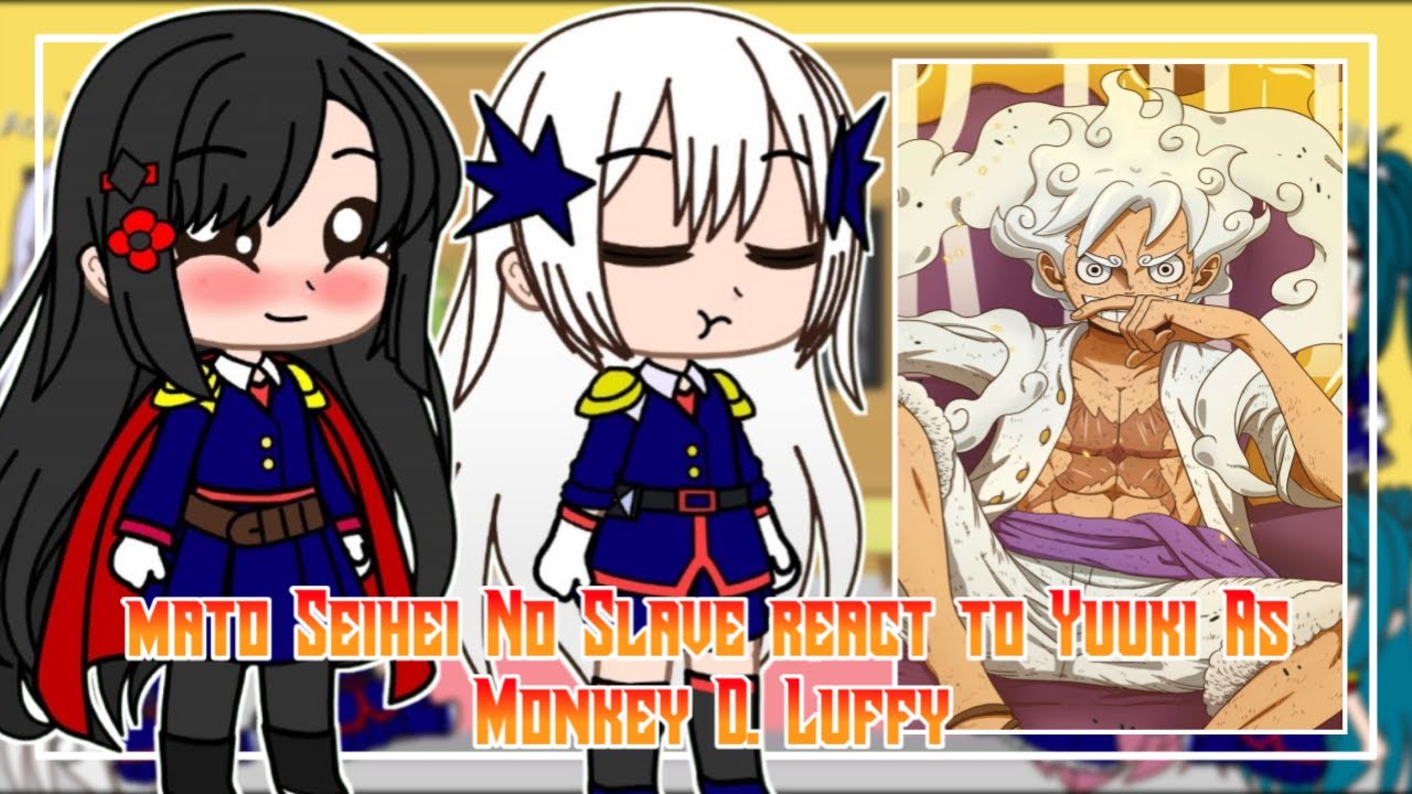 Mato Seihei No Slave React To Yuuki As Monkey D. Luffy || GachaReact