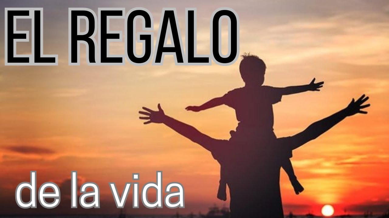 EL REGALO DE LA VIDA - YouTube