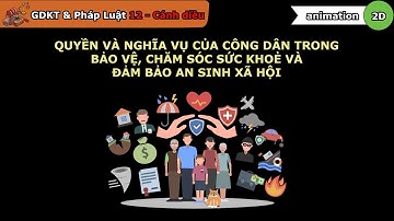Quyền và nghĩa vụ của công dân trong bảo vệ, chăm sóc sức khỏe và đảm bảo an sinh xã hội - Bài 12