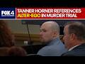 Tanner Horner references alter-ego in murder trial