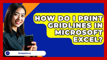 How Do I Print Gridlines In Microsoft Excel? - Be App Savvy