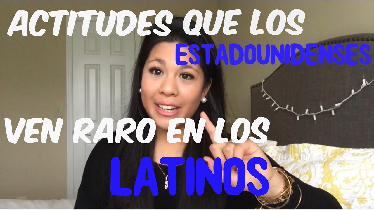 Actitudes que los ESTADOUNIDENSES ven raro ,extraño en los LATINOS!