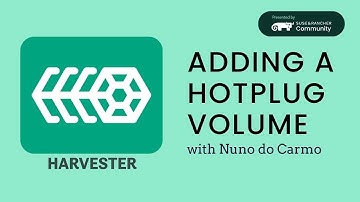 Harvester: How to Hot Plug a Volume