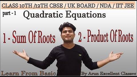 Quadratic Equations | Sum Of Roots | Product Of Roots | Class 10th | Arun Excellent Classes
