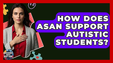 How Does ASAN Support Autistic Students? - Answers About Autism