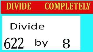 Divide 622 by 8 Divide completely