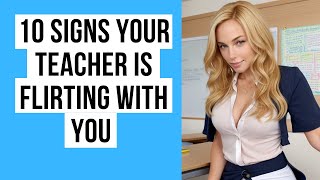 10 Shocking Signs Your Teacher Is Secretly Flirting With You!