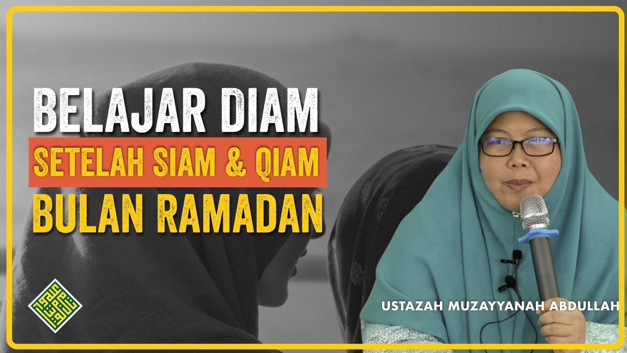 Ramadan - Setelah Siam dan Qiam. Belajar Diam.