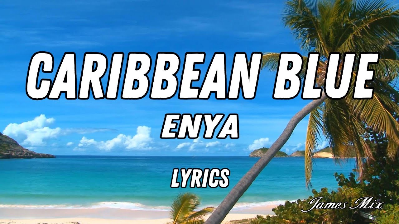 Caribbean Blue - Enya (Lyrics) Caribbean Blue - Enya (Lyrics)