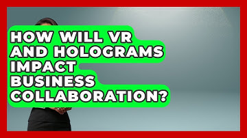 How Will VR And Holograms Impact Business Collaboration? - Legal And HR SaaS Stack