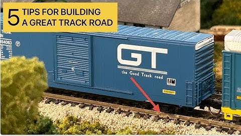 5 Key Tips to Improve your Model Railroad Track