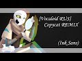 [Vocaloid RUS] Copycat REMIX(InkSans)