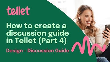 How to create a discussion guide in Tellet (Part 4 Design: Discussion Guide)