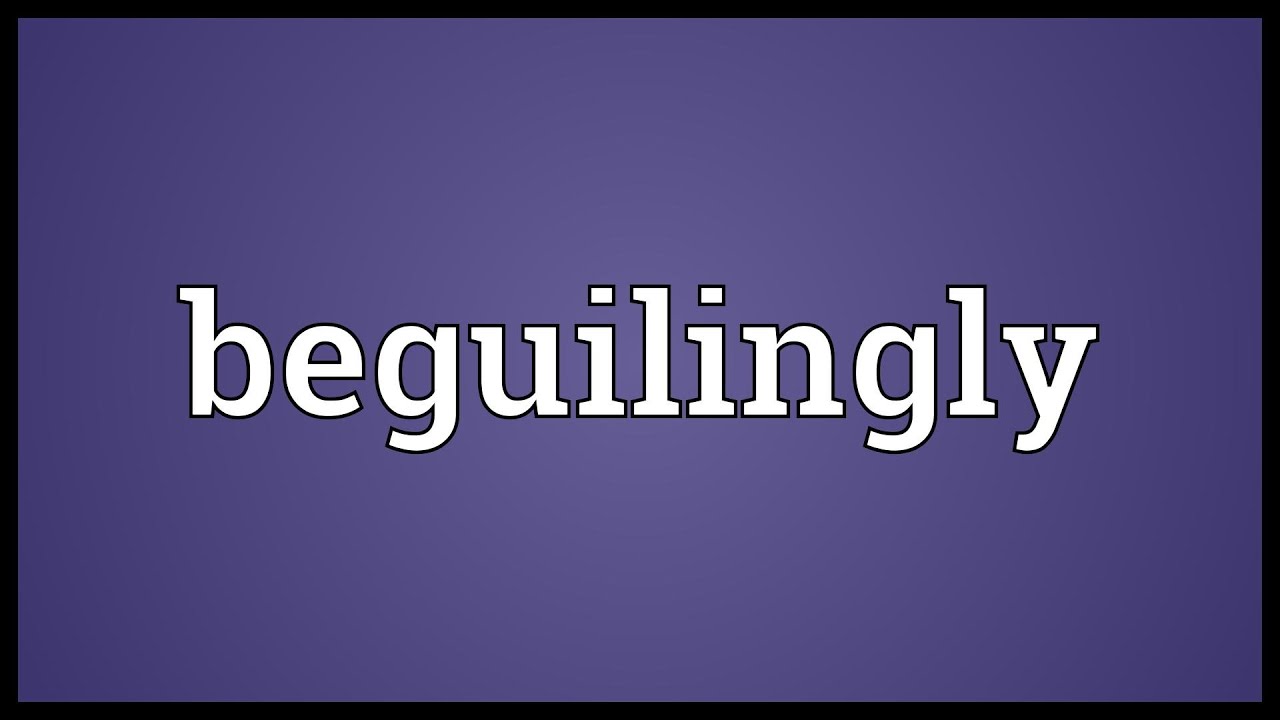 Beguilingly Meaning - YouTube