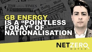 Great British Energy is a “pointless foray” of nationalisation